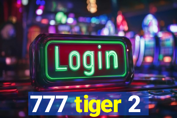 777 tiger 2